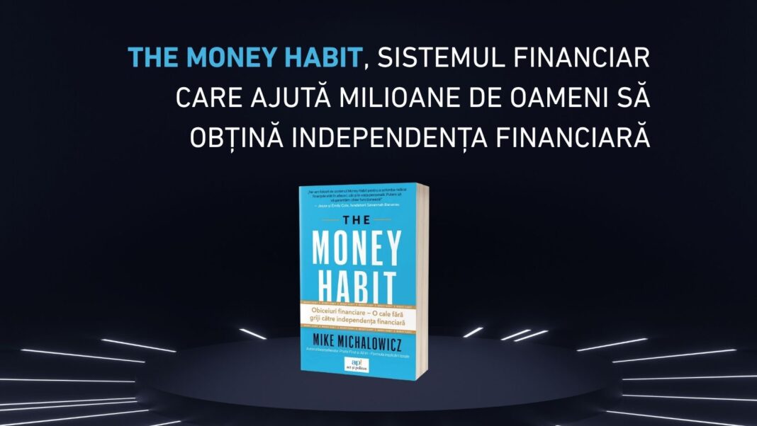 The Money Habit, sistemul financiar care ajută milioane de oameni să obțină independența financiară The Money Habit, sistemul financiar care ajută milioane de oameni să obțină independența financiară